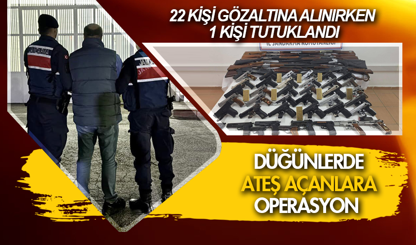 Düğünlerde ateş açanlara operasyon